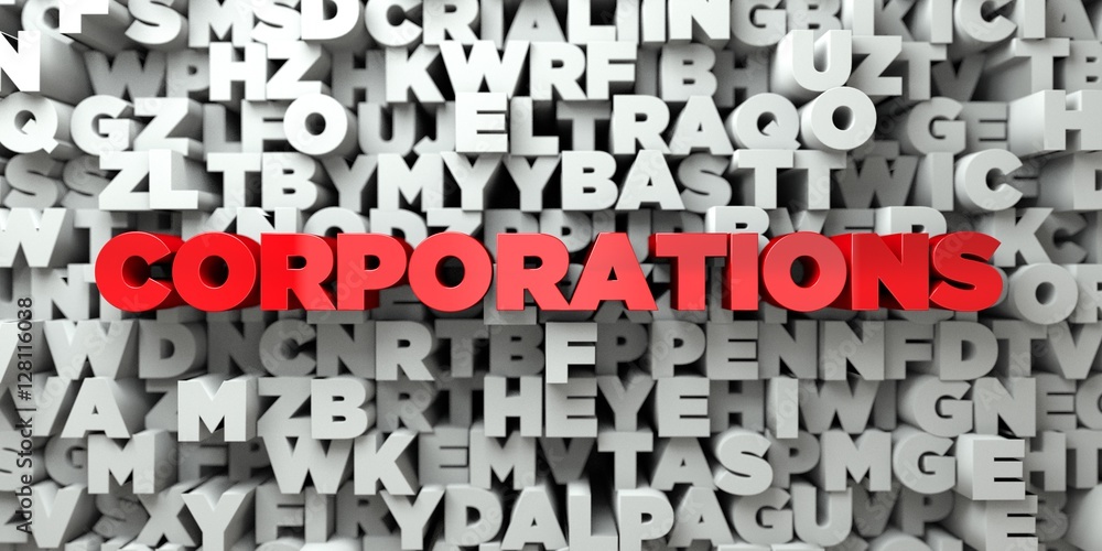 CORPORATIONS -  Red text on typography background - 3D rendered royalty free stock image. This image can be used for an online website banner ad or a print postcard.