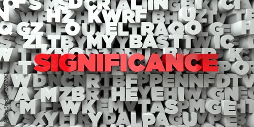 SIGNIFICANCE -  Red text on typography background - 3D rendered royalty free stock image. This image can be used for an online website banner ad or a print postcard. photo