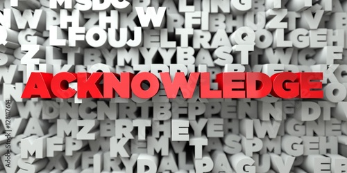 ACKNOWLEDGE -  Red text on typography background - 3D rendered royalty free stock image. This image can be used for an online website banner ad or a print postcard.