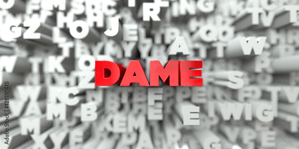 DAME - Red text on typography background - 3D rendered royalty free stock image. This image can be used for an online website banner ad or a print postcard. DAME - Red text on typography background - 3D rendered royalty free stock image. This image can be used for an online website banner ad or a print postcard.