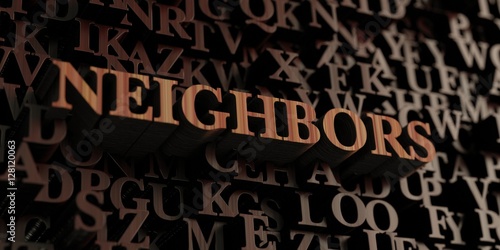 Neighbors - Wooden 3D rendered letters/message. Can be used for an online banner ad or a print postcard.