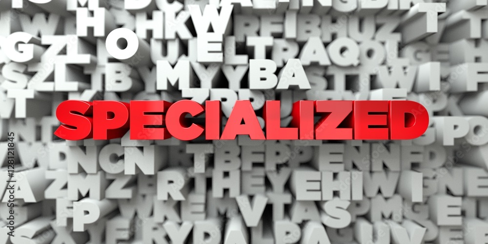 SPECIALIZED -  Red text on typography background - 3D rendered royalty free stock image. This image can be used for an online website banner ad or a print postcard.
