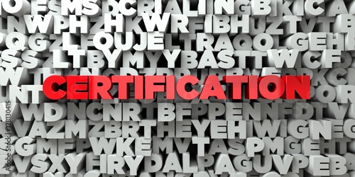 CERTIFICATION -  Red text on typography background - 3D rendered royalty free stock image. This image can be used for an online website banner ad or a print postcard.
