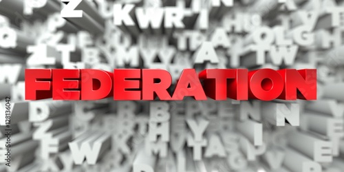 FEDERATION -  Red text on typography background - 3D rendered royalty free stock image. This image can be used for an online website banner ad or a print postcard.