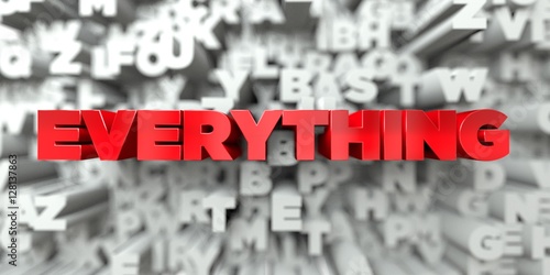 EVERYTHING -  Red text on typography background - 3D rendered royalty free stock image. This image can be used for an online website banner ad or a print postcard. photo