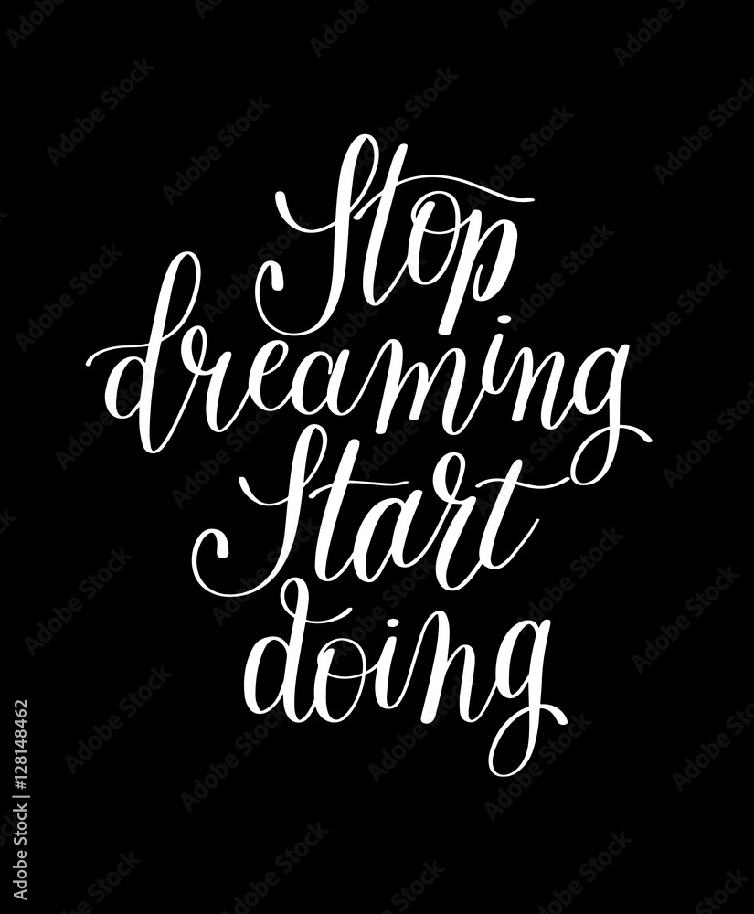 stop dreaming start doing hand lettering positive motivational q