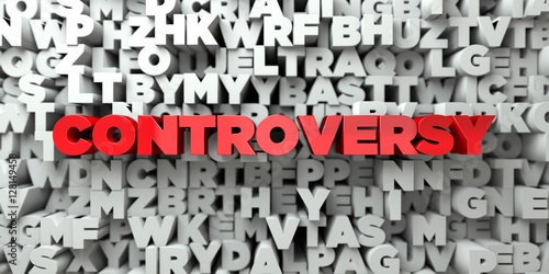 CONTROVERSY -  Red text on typography background - 3D rendered royalty free stock image. This image can be used for an online website banner ad or a print postcard.
