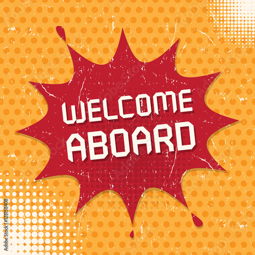 Speech Bubble, business concept with text Welcome Aboard