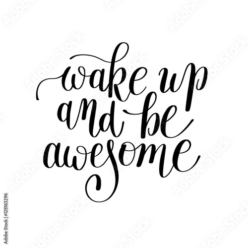 wake up and be awesome black and white handwritten lettering pos