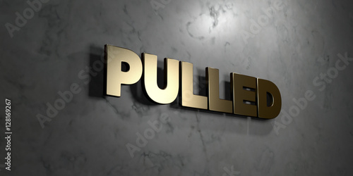 Pulled - Gold sign mounted on glossy marble wall - 3D rendered royalty free stock illustration. This image can be used for an online website banner ad or a print postcard.