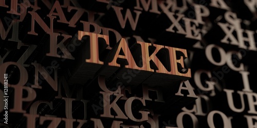 Take - Wooden 3D rendered letters/message. Can be used for an online banner ad or a print postcard.