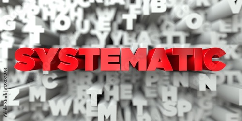 SYSTEMATIC - Red text on typography background - 3D rendered royalty free stock image. This image can be used for an online website banner ad or a print postcard.