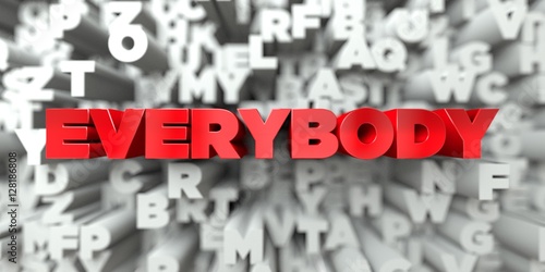 EVERYBODY -  Red text on typography background - 3D rendered royalty free stock image. This image can be used for an online website banner ad or a print postcard. photo