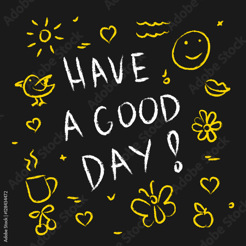 Have a good day vector illustration. Chalkboard decorative banner.
