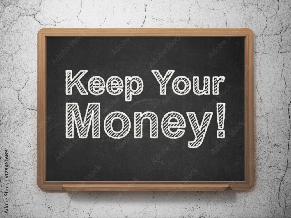 Fototapeta premium Business concept: Keep Your Money! on chalkboard background