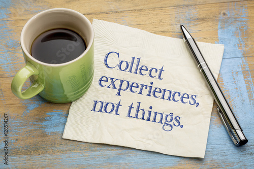 Collect experiences not things