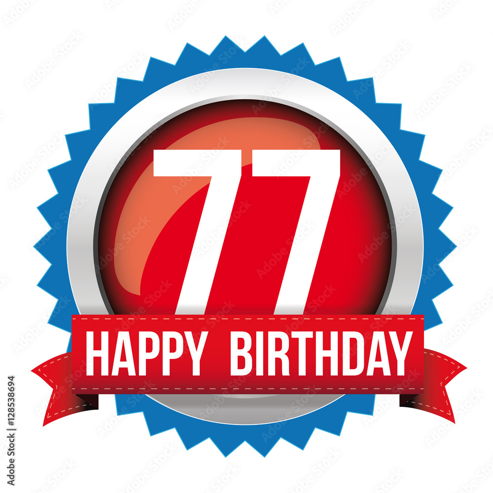 Seventy Seven years happy birthday badge ribbon Seventy Seven years happy birthday badge ribbon