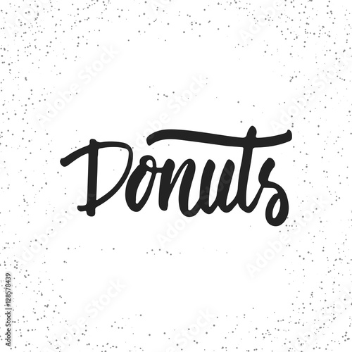 Donuts - hand drawn lettering phrase isolated on the white grunge background. Fun brush ink inscription for photo overlays, greeting card or t-shirt print, poster design