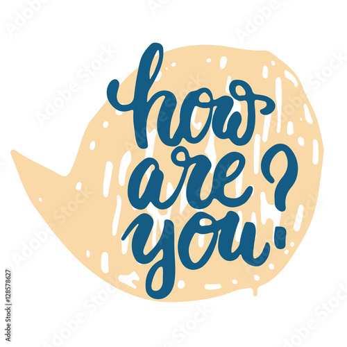 How are you - hand drawn lettering phrase isolated on the orange bubble speech grunge background. Fun brush ink inscription for photo overlays, greeting card or t-shirt print, poster design