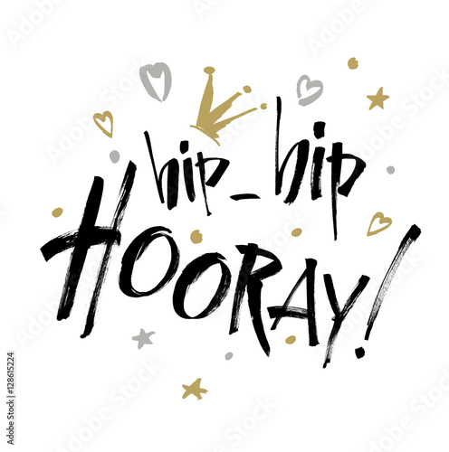 Hip hip Hooray - modern calligraphy text handwritten with ink and brush. Positive saying. Vector illustration.
