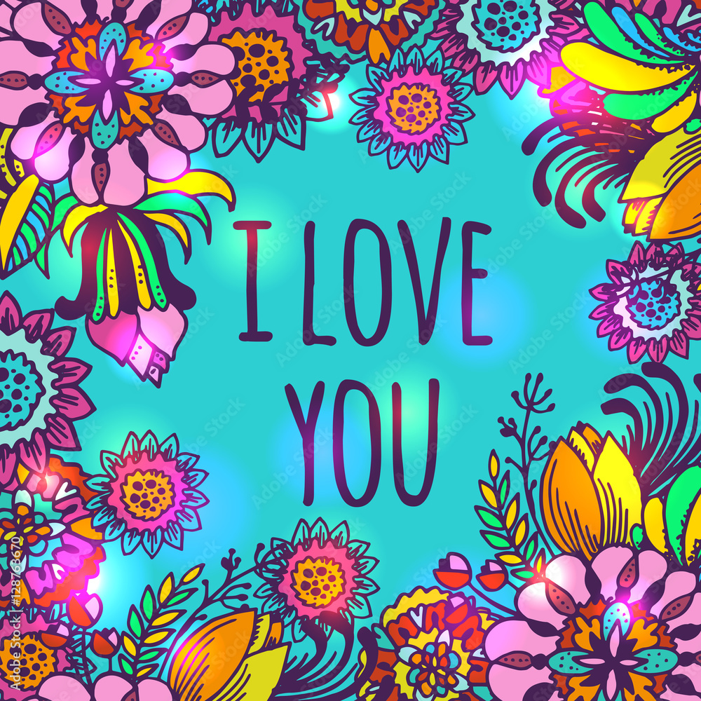 I love you, Flowers doodle - hand drawn vector decorative frame ...