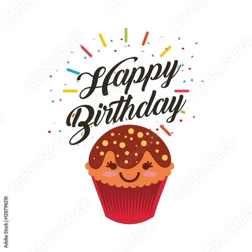 happy birthday card with cartoon cupcake with kawaii happy face. colorful design. vector illustration