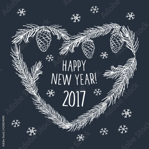 Happy New Year 2017. Merry Christmas. Template for Greeting Congratulations, Invitations. Winter heart. Hand drawn pine branch with cone. Sketch, design elements. Vector.