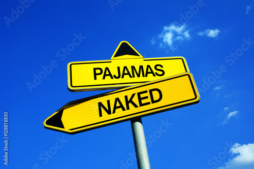 Pajamas vs Naked - Traffic sign with two options - nude sleeping without any nightclothes vs wearing sleepwear in bed during night 