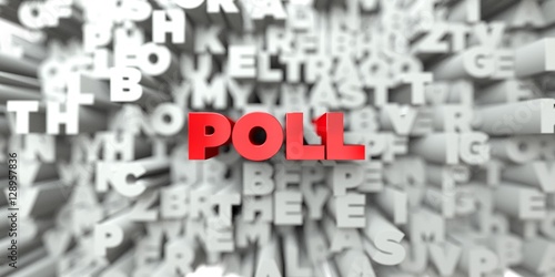POLL -  Red text on typography background - 3D rendered royalty free stock image. This image can be used for an online website banner ad or a print postcard.