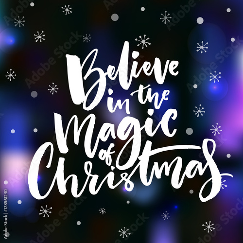 Believe in the magic of Christmas. Vector card design. Inspirational Christmas quote on dark vector background with bokeh lights and snowflakes