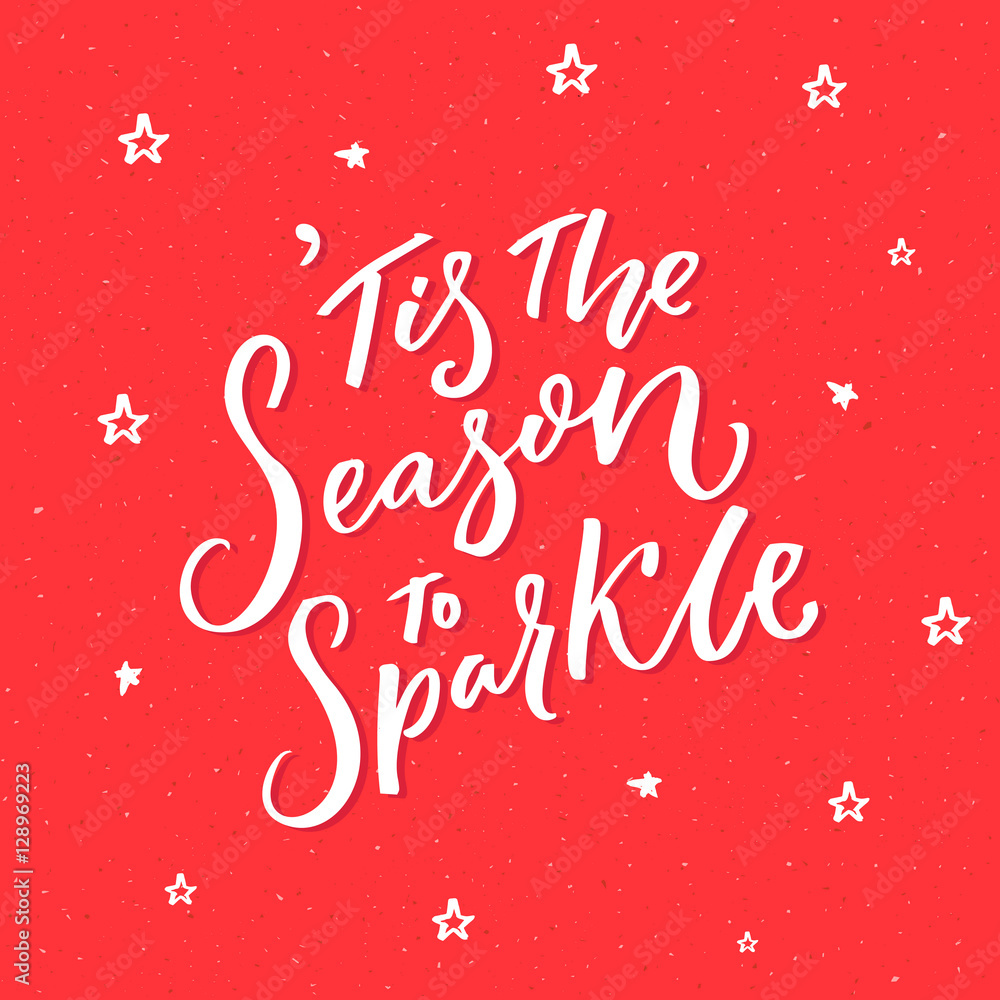 Tis the season to sparkle. Inspirational quote about winter and Christmas. Vector typography at red background