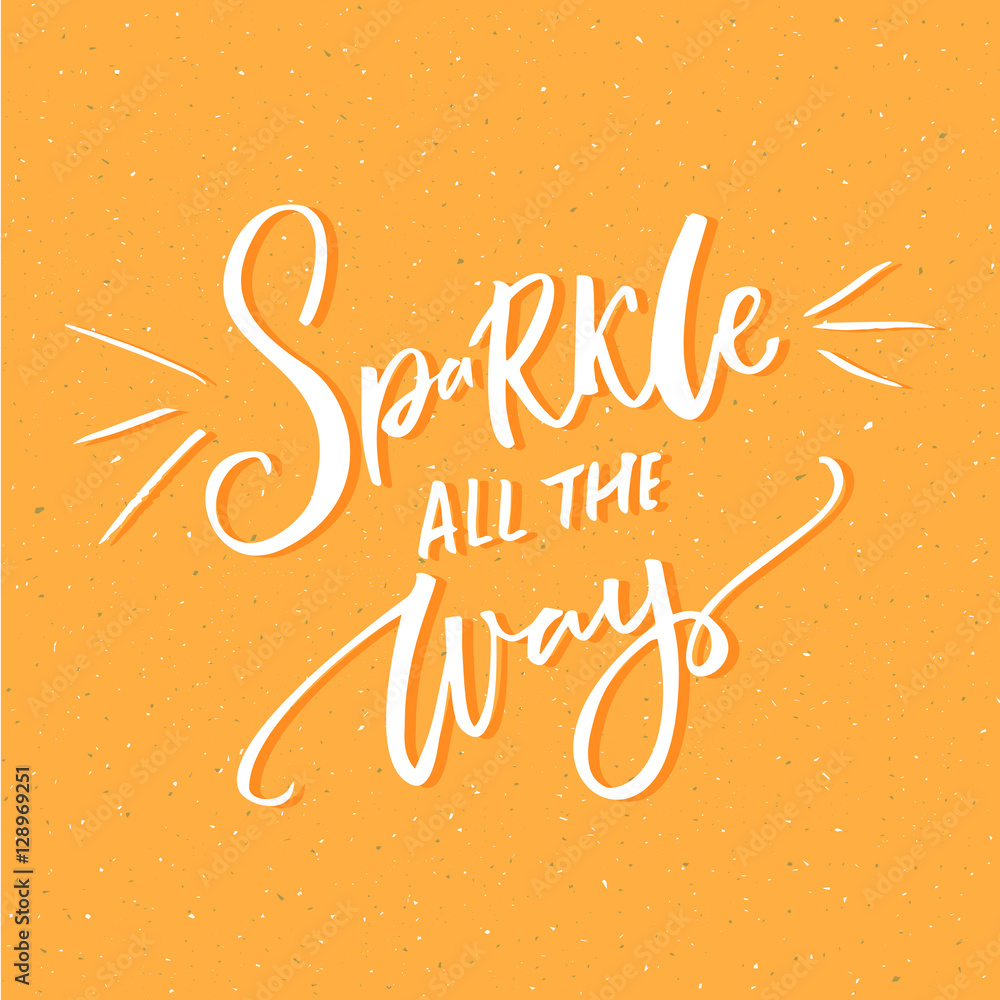 Sparkle all the way. Christmas inspirational saying on yellow background. Vector quote for greeting card. Sparkle all the way. Christmas inspirational saying on yellow background. Vector quote for greeting card.