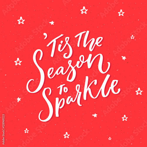 Tis the season to sparkle. Inspirational quote about winter and Christmas. Vector typography at red background
