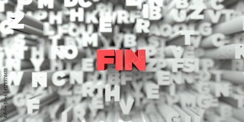 FIN - Red text on typography background - 3D rendered royalty free stock image. This image can be used for an online website banner ad or a print postcard.
