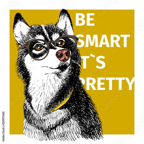 Vector portrait of siberian husky wearing the hipster glasses. Hand drawn bright animalistic art. Be smart it s pretty.