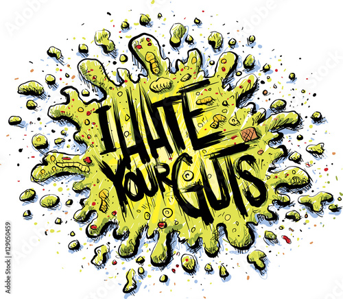 A splattered, cartoon puddle of green vomit with the words 'I hate your guts' in intense, paint-styled lettering.
