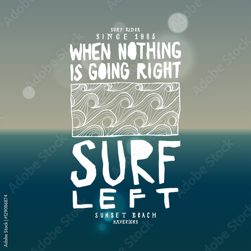 when nothing is going right - surf left. surfing lettering. ocean gradient background. surf waves pattern print.