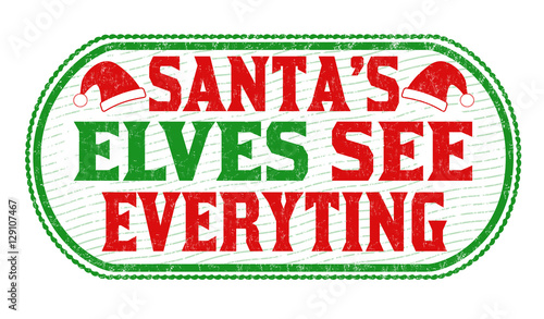 Santa's elves see everything sign or stamp