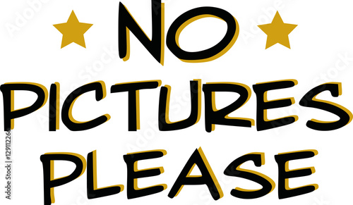 No pictures please slogan