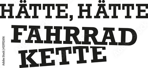 Shoulda coulda woulda - german saying with bicycle chain