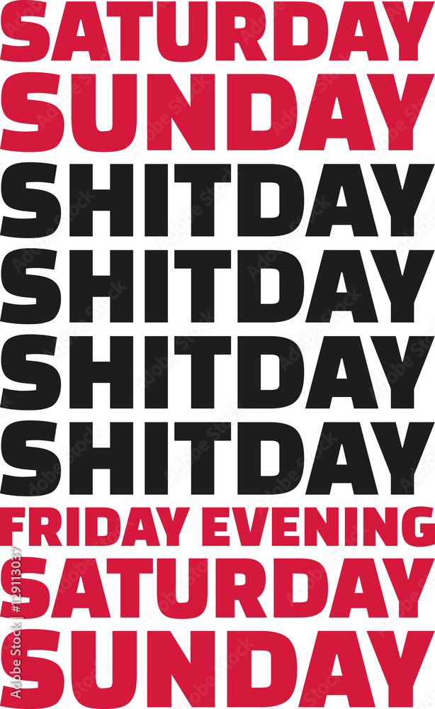 Obraz premium Work week: Saturday, Sunday, Shitdays, Friday, weekend.