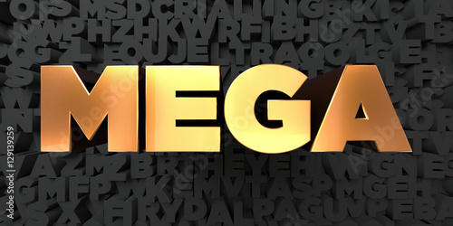 Mega - Gold text on black background - 3D rendered royalty free stock picture. This image can be used for an online website banner ad or a print postcard.