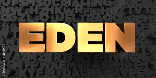 Eden - Gold text on black background - 3D rendered royalty free stock picture. This image can be used for an online website banner ad or a print postcard.