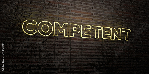 COMPETENT -Realistic Neon Sign on Brick Wall background - 3D rendered royalty free stock image. Can be used for online banner ads and direct mailers..