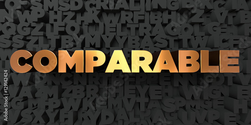 Comparable - Gold text on black background - 3D rendered royalty free stock picture. This image can be used for an online website banner ad or a print postcard. photo