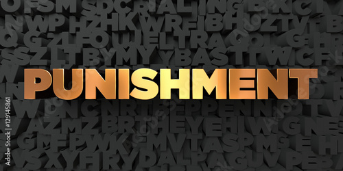 Punishment - Gold text on black background - 3D rendered royalty free stock picture. This image can be used for an online website banner ad or a print postcard.