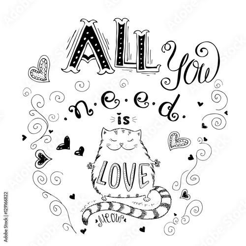 Obraz na płótnie Wszystko czego potrzebujesz to miłość i kot, śmieszne ręcznie rysowane napis na odrobina