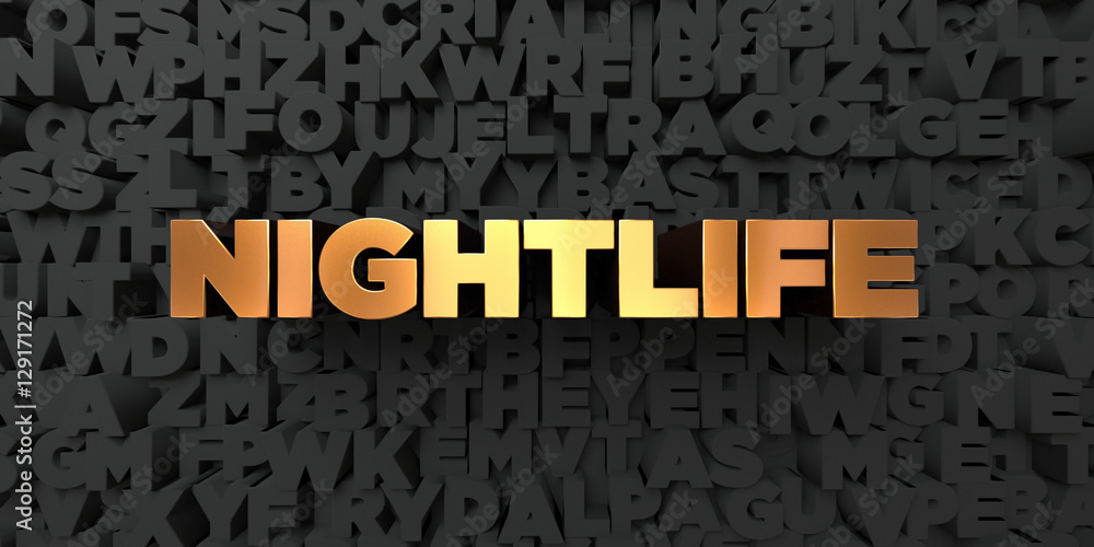 Nightlife - Gold text on black background - 3D rendered royalty free stock picture. This image can be used for an online website banner ad or a print postcard. Nightlife - Gold text on black background - 3D rendered royalty free stock picture. This image can be used for an online website banner ad or a print postcard.
