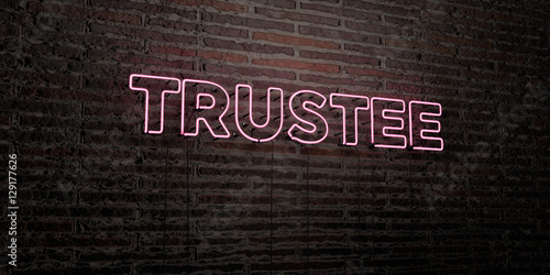 TRUSTEE -Realistic Neon Sign on Brick Wall background - 3D rendered royalty free stock image. Can be used for online banner ads and direct mailers..