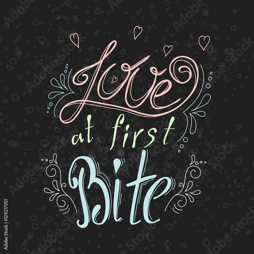 Vector quote hand drawn typographical on chalkboard background. Lettering: Love at first Bite. Bacery collection. Poster with greeting.Typographical design with creative slogan